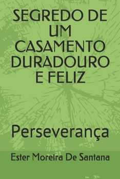 SEGREDO DE UM CASAMENTO DURADOURO E FELIZ: Perseverança (Portuguese Edition)