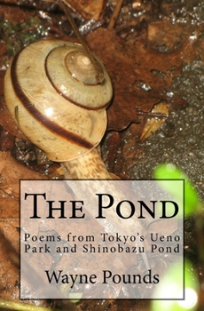 Paperback The Pond: Poems from Ueno Park and Shinobazu Pond Book