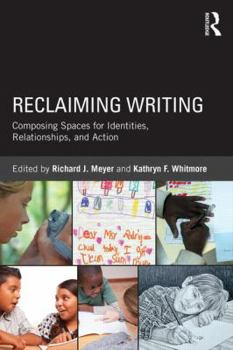 Paperback Reclaiming Writing: Composing Spaces for Identities, Relationships, and Actions Book