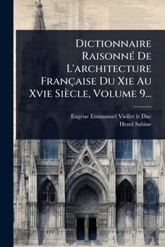 Paperback Dictionnaire RaisonnÃ(c) De L'architecture Française Du Xie Au Xvie Siècle, Volume 9... [French] Book
