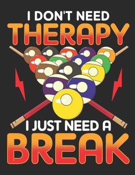 I Dont Need Therapy I Just Need a Break: Planner Weekly and Monthly for 2020 Calendar Business Planners Organizer For To do list 8,5“ x 11“ Pool Billiard Snooker