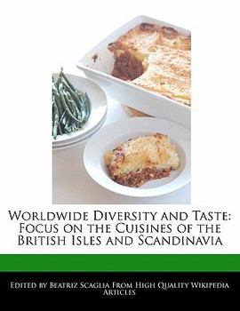 Worldwide Diversity and Taste : Focus on the Cuisines of the British Isles and Scandinavia