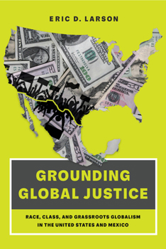 Paperback Grounding Global Justice: Race, Class, and Grassroots Globalism in the United States and Mexico Book