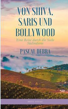 Paperback Von Shiva, Saris und Bollywood: Eine Reise durch die Seele Südindiens [German] Book