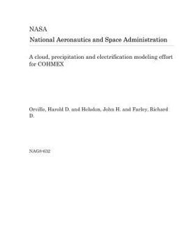 Paperback A Cloud, Precipitation and Electrification Modeling Effort for Cohmex Book