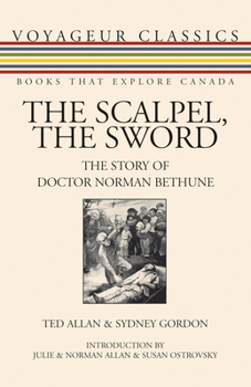 Paperback The Scalpel, the Sword: The Story of Doctor Norman Bethune Book