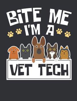 Paperback Bite Me I'm A Vet Tech: Vet Tech Notebook, Blank Paperback Book To Write In, Appreciation Gift for National Veterinary Technician Week, 150 pa Book