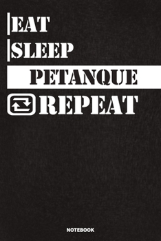 Paperback Eat Sleep Petanque Notebook: Lined Notebook / Journal Gift For Petanque Lovers, 120 Pages, 6x9, Soft Cover, Matte Finish Book