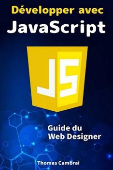 Paperback D?velopper avec JavaScript: Guide du Web Designer [French] Book