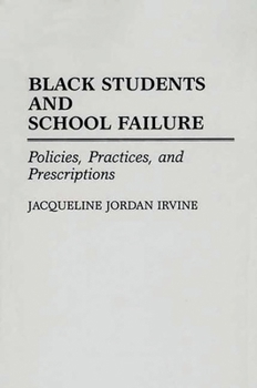 Hardcover Black Students and School Failure: Policies, Practices, and Prescriptions Book