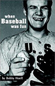 Hardcover When Baseball Was Fun: A Baseball Memoir Book