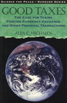 Paperback Good Taxes: The Case for Taxing Foreign Currency Exchange and Other Financial Transactions Book