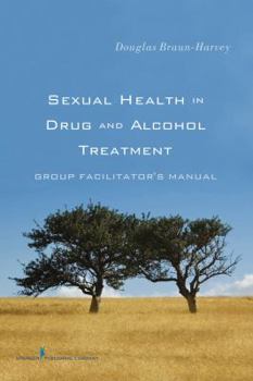 Paperback Sexual Health in Drug and Alcohol Treatment: Group Facilitator'äôs Manual Book