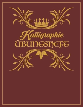 Kalligraphie Übungsblätter: 120 Seiten Kalligrafie Papier 8.5"x11" ca. A4 kalligraphie notizbuch für kalligraphie einsteiger (German Edition)