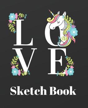 Love Sketch Book: Cute Colorful Teal Rose Unicorn  Blank  Journal  for Sketching Coloring or Writing (Fantasy Animals Doddle Book)