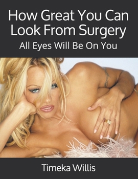 How Great You Can Look From Surgery: All Eyes Will Be On You