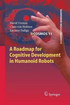 Paperback A Roadmap for Cognitive Development in Humanoid Robots Book