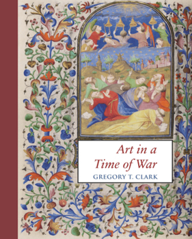Hardcover Art in a Time of War: The Master of Morgan 453 and Manuscript Illumination in Paris During the English Occupation (1419-1435) Book