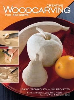 Paperback Creative Woodcarving for Beginners: Basic Techniques + 50 Projects Book
