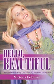 Paperback Hello, Beautiful: How the Power of Self Love Heals & Transforms You Forever Book