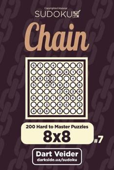 Paperback Chain Sudoku - 200 Hard to Master Puzzles 8x8 (Volume 7) Book
