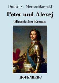 Paperback Peter und Alexej: Historischer Roman [German] Book