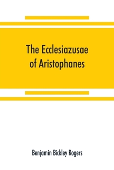 Paperback The Ecclesiazusae of Aristophanes: acted at Athens in the year B.C. 393. The Greek text revised, with a translation into corresponding metres, introdu Book