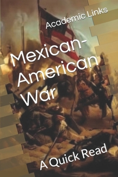 Mexican-American War: A Quick Read (World History : A Quick Read Series)