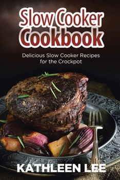 Paperback Slow Cooker Cookbook: Delicious Slow Cooker Recipes for the Crockpot Book