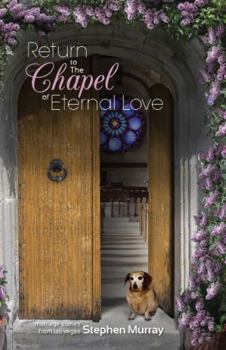 Paperback Return to the Chapel of Eternal Love: Marriage Stories from Las Vegas Book