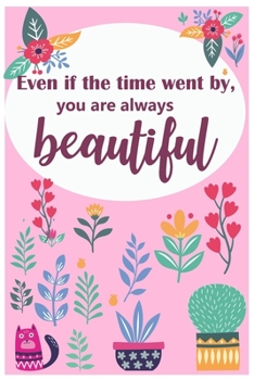 even if time went by you are always beautiful: Journal Composition Book 120 Lined Pages, Write In 6 x 9 inches