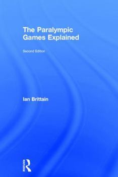 Hardcover The Paralympic Games Explained: Second Edition Book