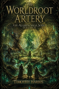 Paperback The Worldroot Artery: The Aelaryn Saga Series - Volume II Book