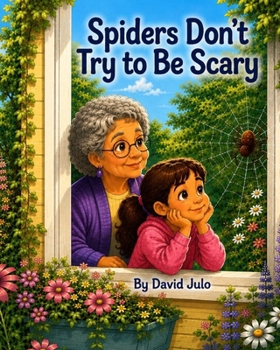 Paperback Spiders Don't Try to Be Scary: Spiders Don't Try to Be Scary Book