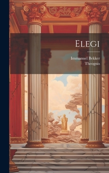 Hardcover Elegi [Greek, Ancient (To 1453)] Book