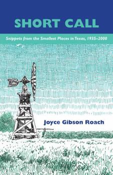 Short Call: Snippets from the Smallest Places in Texas, 1935-2000 - Book  of the Texas Folklore Society Extra Book