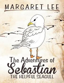Paperback The Adventures of Sebastian the Helpful Seagull Book