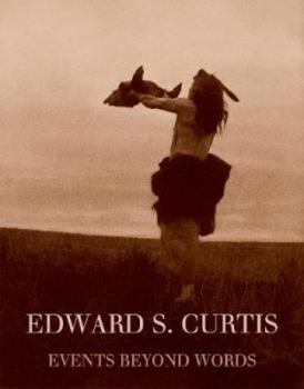 Hardcover Edward S. Curtis: Events Beyond Words Book