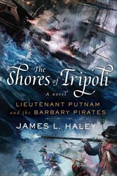 The Shores of Tripoli: Lieutenant Putnam and the Barbary Pirates - Book #1 of the Bliven Putnam Naval Adventure