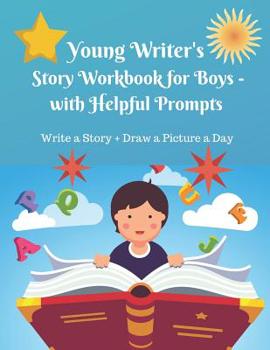 Paperback Young Writer's Story Work Book for Boys - with Helpful Prompts: Write a Story + Draw a Picture a Day Book