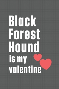 Paperback Black Forest Hound is my valentine: For Black Forest Hound Dog Fans Book