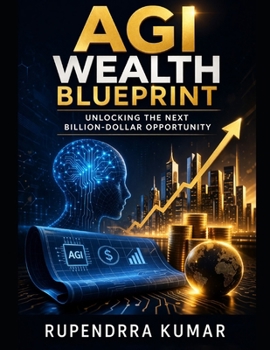 Paperback AGI Wealth Blueprint: Unlocking the Next Billion-Dollar Opportunity Book