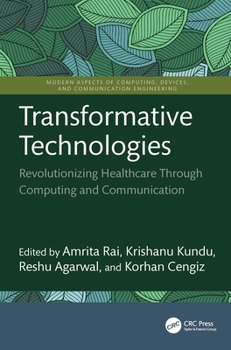 Hardcover Transformative Technologies: Revolutionizing Healthcare Through Computing and Communication Book