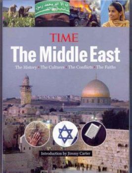Hardcover Time: The Middle East: The History, the Cultures, the Conflicts, the Faiths Book