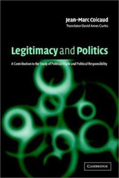 Paperback Legitimacy and Politics: A Contribution to the Study of Political Right and Political Responsibility Book