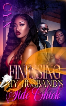 Paperback Finessing My Husband's Side Chick Book