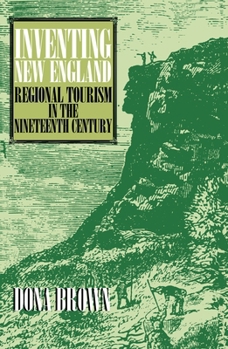Paperback Inventing New England: Regional Tourism in the Nineteenth Century Book