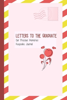 Paperback Letters to the Graduate, Our Precious Memories, Keepsake Journal: Graduation Gifts Book