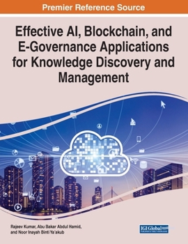 Paperback Effective AI, Blockchain, and E-Governance Applications for Knowledge Discovery and Management Book