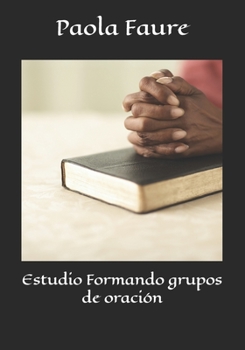 Paperback Estudio Formando grupos de oración [Spanish] Book